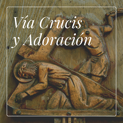 Via Crucis y Adoracion